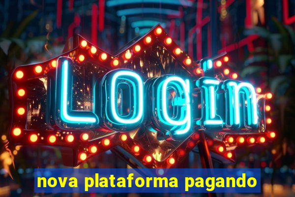 nova plataforma pagando